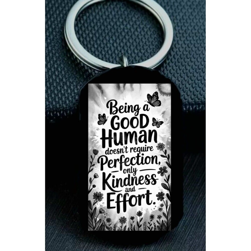 Being Good Human Just Need Kindness And Efforts Inspiration Stainless Keychain